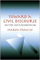 Book cover image of Toward a Civil Discourse: Rhetoric and Fundamentalism by Sharon Crowley