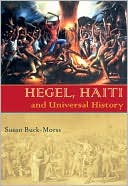 Susan Buck-Morss: Hegel, Haiti, and Universal History
