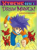 Book cover image of Extreme Art: Draw Manga! by Christopher Hart