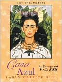 Book cover image of Casa Azul: An Encounter with Frida Kahlo by Laban Carrick Hill