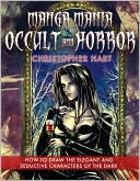 Book cover image of Manga Mania Occult & Horror: How to Draw the Elegant and Seductive Characters of the Dark Side by Christopher Hart