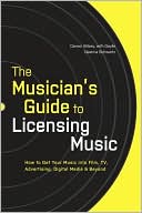 Book cover image of The Musician's Guide to Licensing Music: How to Get Your Music into Film, TV, Advertising, Digital Media & Beyond by Daylle Deanna Schwartz