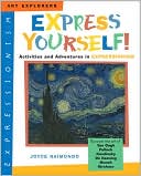 Book cover image of Express Yourself!: Activities and Adventures in Expressionism by Joyce Raimondo