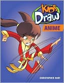 Book cover image of Kids Draw Anime by Christopher Hart
