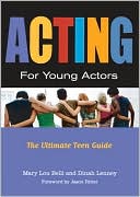 Dinah Lenney: Acting for Young Actors: The Ultimate Teen Guide