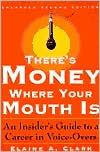 Book cover image of There's Money Where Your Mouth Is: An Insider's Guide to a Career in Voice-Overs by Elaine A. Clark