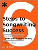 Jason Blume: Six Steps to Songwriting Success, Revised & Expanded Edition: The Comprehensive Guide to Writing and Marketing Hit Songs