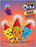 Book cover image of Kids Draw Manga Monsters! by Christopher Hart