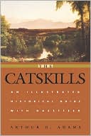 Arthur Adams: The Catskills: An Illustrated Historical Guide with Gazetteer