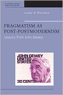 Book cover image of Pragmatism as Post-Postmodernism: Lessons from John Dewey by Larry Hickman