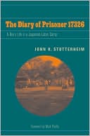 Book cover image of The Diary of Prisoner 17326: A Boy's Life in a Japanese Labor Camp by John Stutterheim