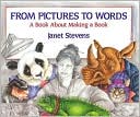 Book cover image of From Pictures to Words: A Book about Making a Book by Janet Stevens