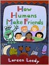 Loreen Leedy: How Humans Make Friends