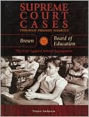 Book cover image of Brown V. Board of Education (Supreme Court Cases through Primary Soures Series): The Case Against School Segregation by Wayne Anderson