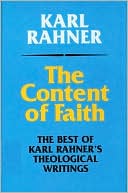 Karl Rahner: Content of Faith: The Best of Karl Rahner's Theological Writings
