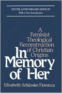 Book cover image of In Memory of Her: A Feminist Theological Reconstruction of Christian Origins by Elisabeth Schussler Fiorenza
