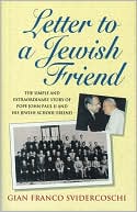 Gian Franco Svidercoschi: Letter to a Jewish Friend: The Simple and Extraordinary Story of Pope John Paul II and His Jewish School Friend