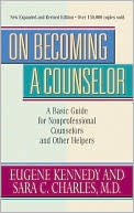 Eugene C. Kennedy: On Becoming a Counselor: A Basic Guide for Nonprofessional Counselors and Other Helpers