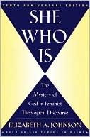 Book cover image of She Who Is: The Mystery of God in Feminist Theological Discourse by Elizabeth A. Johnson