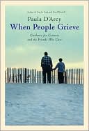 Paula D'Arcy: When People Grieve: The Power of Love in the Midst of Pain