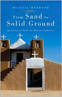Michael Morwood: From Sand to Solid Ground: Questions of Faith for Modern Catholics
