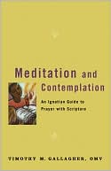 Timothy M. Gallagher: Meditation and Contemplation: An Ignatian Guide to Prayer with Scripture