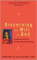 Timothy M. Gallagher: Discerning the Will of God: An Ignatian Guide to Christian Decision Making
