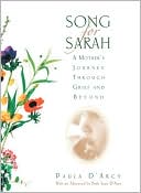 Book cover image of Song for Sarah: A Mother's Journey Through Grief and Beyond by Paula D'Arcy