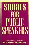 Book cover image of Stories for Public Speakers by Morris Mandel