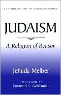 Book cover image of Judaism: The Religion of Reason by Jehuda Melber