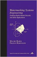 Mauro Barni: Watermarking Systems Engineering (Signal Processing and Communications Series): Enabling Digital Assets Security and Other Applications