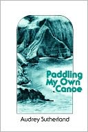 Audrey Sutherland: Paddling My Own Canoe