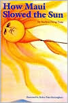 Book cover image of How Maui Slowed the Sun by Suelyn Ching Tune