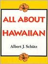 Book cover image of All about Hawaiian by Albert J. Schutz