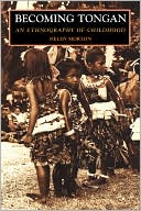 Book cover image of Becoming Tongan: An Ethnography of Childhood by Helen Morton