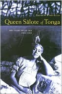 Elizabeth Wood-Ellem: Queen Salote of Tonga: The Story of an Era, 1900-65