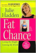 Julie Hadden: Fat Chance: Losing the Weight, Gaining My Worth