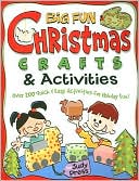 Book cover image of Big Fun Christmas Crafts and Activities: Over 200 Quick and Easy Activities for Holiday Fun! by Judy Press