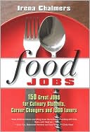 Irena Chalmers: Food Jobs: 150 Great Jobs from the Quirky to the Sublime