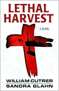William Cutrer: Lethal Harvest: A Novel
