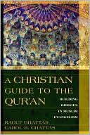 Raouf Ghattas: A Christian Guide to the Qur'an: Building Bridges in Muslim Evangelism