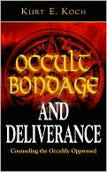 Kurt E. Koch: Occult Bondage And Deliverance