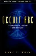 Kurt E. Koch: Occult ABC: Exposing Occult Practices and Ideologies