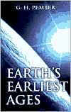 Book cover image of Earths Earliest Ages by G. H. Pember