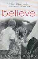 Book cover image of Believe: A Young Widow's Journey Through Brokenness and Back by Jennifer Silvera