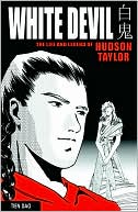 Book cover image of White Devil: The Life and Legend of Hudson Taylor by Tien Dao