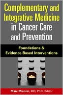 Marc S. Micozzi: Complementary and Integrative Medicine in Cancer Care and Prevention: Foundations and Evidence-Based Interventions