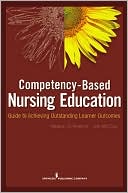 Book cover image of Competency Based Nursing Education: Guide to Achieving Outstanding Learner Outcomes by Marion Anema