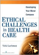 Vicki Lachman: Ethical Challenges in Health Care: Developing Your Moral Compass