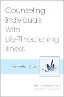 Book cover image of Counseling Individuals With Life-Threatening Illness by Kenneth J. Doka